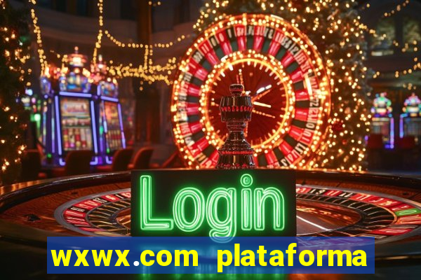 wxwx.com plataforma de jogos